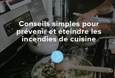 Conseils simples pour prévenir et éteindre les incendies de cuisine