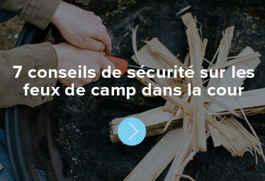 7 conseils de sécurité sur les feux de camp dans la cour